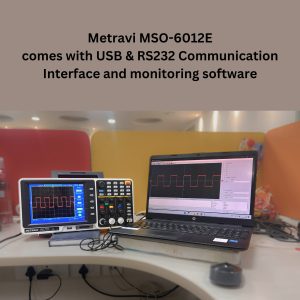 Metravi MSO-6102E Digital Storage Oscilloscope with Logic Analyser comes with USB and RS232 communication interface and monitoring software